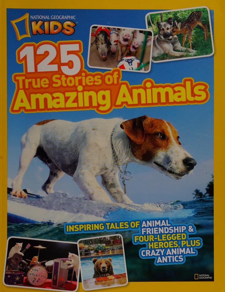 125 true stories of amazing animals : Free Download, Borrow, and Streaming  : Internet Archive